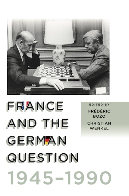Book cover image for France and the German Question, 1945–1990 ISBN: 9781800739185